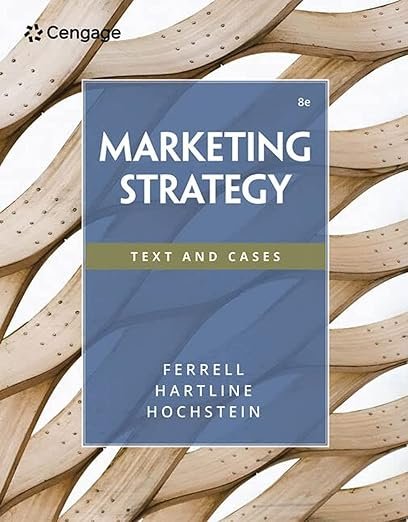 Test Bank for Marketing Strategy, 8th Edition O. C. Ferrell, Michael Hartline